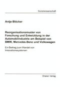 Blöcker |  Reorganisationsmuster von Forschung und Entwicklung in der Automobilindustrie am Beispiel von BMW, Mercedes-Benz und Volkswagen | Buch |  Sack Fachmedien