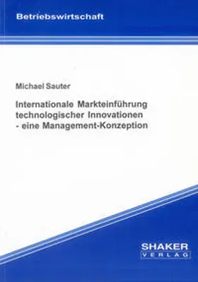 Sauter |  Internationale Markteinführung technologischer Innovationen - eine Management-Konzeption | Buch |  Sack Fachmedien