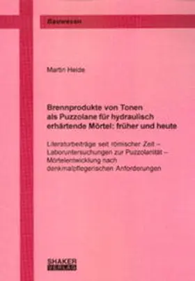 Heide |  Brennprodukte von Tonen als Puzzolane für hydraulisch erhärtende Mörtel: früher und heute | Buch |  Sack Fachmedien