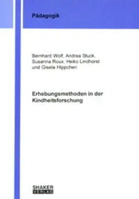 Wolf / Stuck / Roux |  Erhebungsmethoden in der Kindheitsforschung | Buch |  Sack Fachmedien