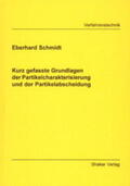 Schmidt |  Kurz gefasste Grundlagen der Partikelcharakterisierung und der Partikelabscheidung | Buch |  Sack Fachmedien