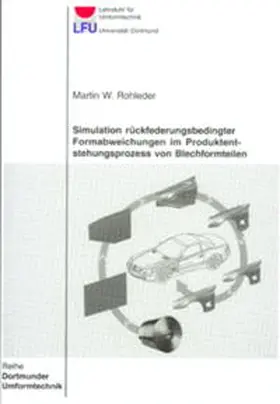 Rohleder |  Simulation rückfederungsbedingter Formabweichungen im Produktentstehungsprozess von Blechformteilen | Buch |  Sack Fachmedien