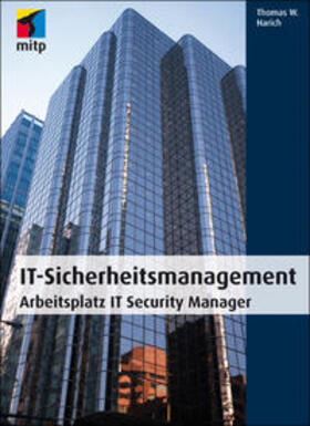 W. Harich |  IT Sicherheitsmanagement | Buch |  Sack Fachmedien