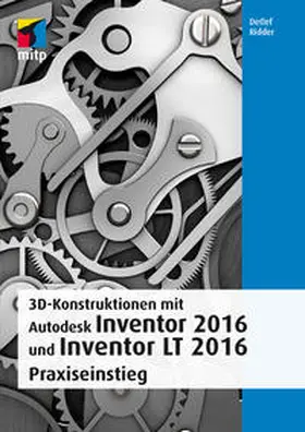 Ridder |  3D-Konstruktionen mit Autodesk Inventor 2016 und Inventor LT 2016 | Buch |  Sack Fachmedien