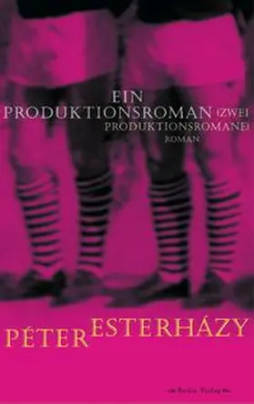 Esterházy |  Ein Produktionsroman (Zwei Produktionsromane) | Buch |  Sack Fachmedien