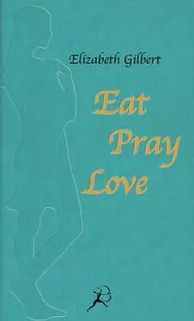 Gilbert |  Eat Pray Love | Buch |  Sack Fachmedien