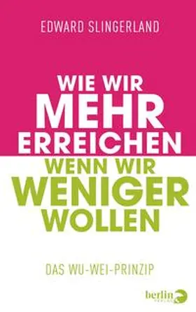 Slingerland |  Wie wir mehr erreichen, wenn wir weniger wollen | Buch |  Sack Fachmedien