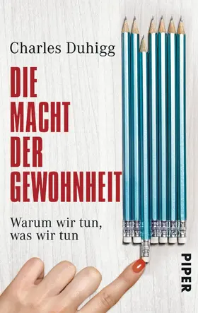 Duhigg |  Die Macht der Gewohnheit: Warum wir tun, was wir tun | eBook | Sack Fachmedien