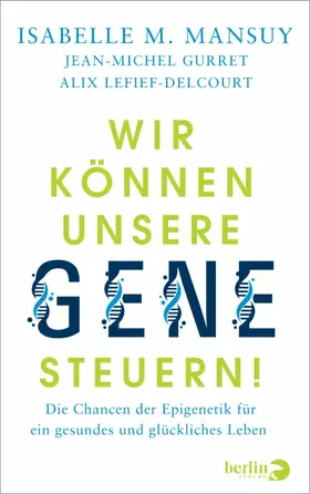 Mansuy / Gurret / Lefief-Delcourt | Wir können unsere Gene steuern! | E-Book | www.sack.de