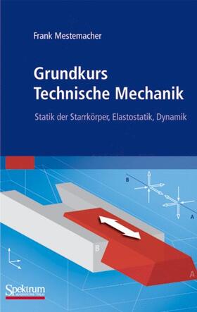 Mestemacher |  Mestemacher, F: Grundkurs Technische Mechanik | Buch |  Sack Fachmedien