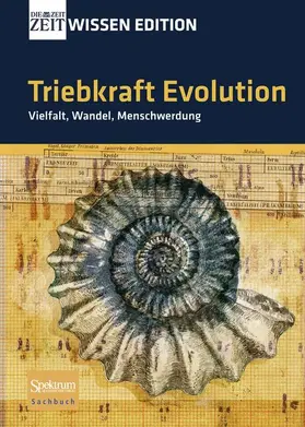 Sentker / Wigger |  Triebkraft Evolution - Vielfalt, Wandel, Menschwerdung | Buch |  Sack Fachmedien