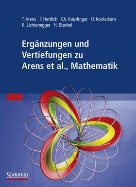 Arens / Hettlich / Stachel |  Ergänzungen und Vertiefungen zu  Mathematik | Buch |  Sack Fachmedien