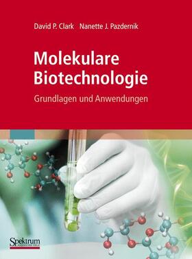 Clark / Pazdernik | Molekulare Biotechnologie | Buch | 978-3-8274-2128-9 | sack.de