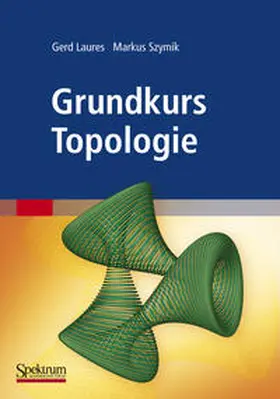 Laures / Szymik |  Grundkurs Topologie | eBook | Sack Fachmedien