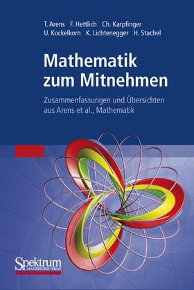 Arens / Hettlich / Karpfinger |  Arens, T: Mathematik zum Mitnehmen | Buch |  Sack Fachmedien