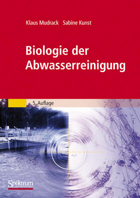 Mudrack / Kunst | Kunst, S: Biologie der Abwasserreinigung | Buch | 978-3-8274-2576-8 | sack.de