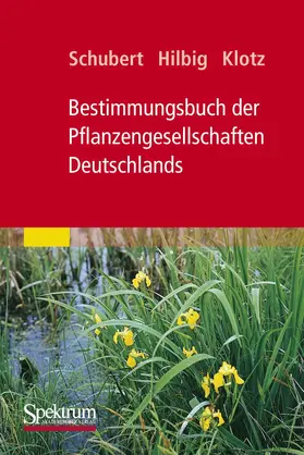 Schubert / Klotz / Hilbig |  Bestimmungsbuch der Pflanzengesellschaften Deutschlands | Buch |  Sack Fachmedien