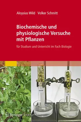 Wild / Schmitt |  Biochemische und physiologische Versuche mit Pflanzen | Buch |  Sack Fachmedien