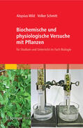 Wild / Schmitt |  Biochemische und physiologische Versuche mit Pflanzen | eBook | Sack Fachmedien