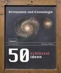 Baker |  50 Schlüsselideen Astronomie und Kosmologie | Buch |  Sack Fachmedien