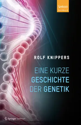 Knippers |  Eine kurze Geschichte der Genetik | eBook | Sack Fachmedien