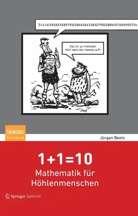 Beetz |  1+1=10: Mathematik für Höhlenmenschen | eBook | Sack Fachmedien