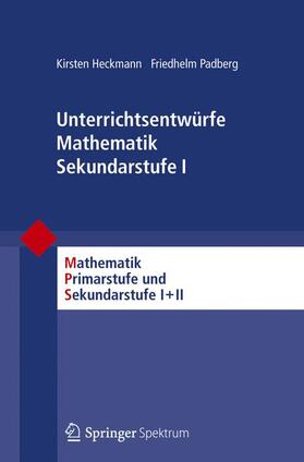 Heckmann / Padberg | Heckmann, K: Unterrichtsentwürfe Mathematik Sekundarstufe I | Buch | 978-3-8274-2933-9 | sack.de