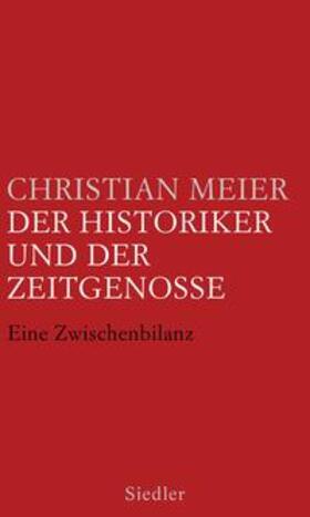 Meier | Meier, C: Historiker und der Zeitgenosse | Buch | 978-3-8275-0048-9 | sack.de