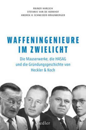 Karlsch / Kerkhof / Schneider-Braunberger | Waffeningenieure im Zwielicht | Buch | 978-3-8275-0191-2 | sack.de