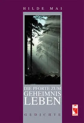 Mai |  Die Pforte zum Geheimnis Leben | Buch |  Sack Fachmedien