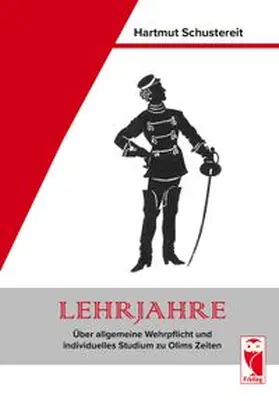 Schustereit |  Lehrjahre - Über allgemeine Wehrpflicht und individuelles Studium zu Olims Zeiten | Buch |  Sack Fachmedien