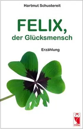 Schustereit |  Felix, der Glücksmensch | Buch |  Sack Fachmedien