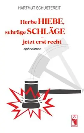 Schustereit |  Herbe Hiebe, schräge Schläge - jetzt erst recht | eBook | Sack Fachmedien