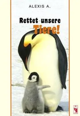 Alexis |  Rettet unsere Tiere! | Buch |  Sack Fachmedien