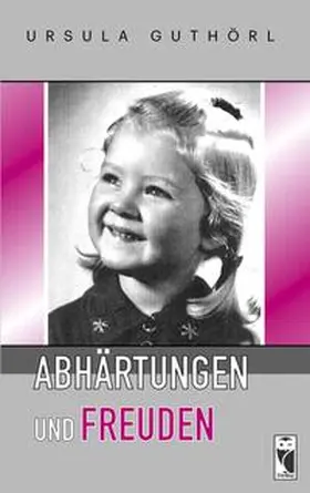 Guthörl |  Abhärtungen und Freuden | Buch |  Sack Fachmedien