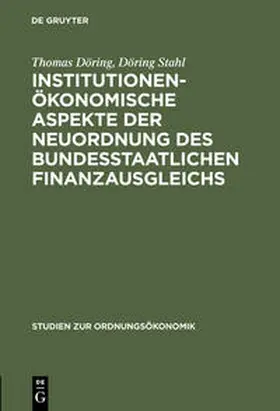 Stahl / Döring |  Institutionenökonomische Aspekte der Neuordnung des bundesstaatlichen Finanzausgleichs | Buch |  Sack Fachmedien