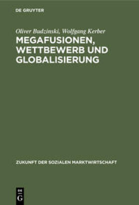 Kerber / Budzinski | Megafusionen, Wettbewerb und Globalisierung | Buch | 978-3-8282-0257-3 | sack.de