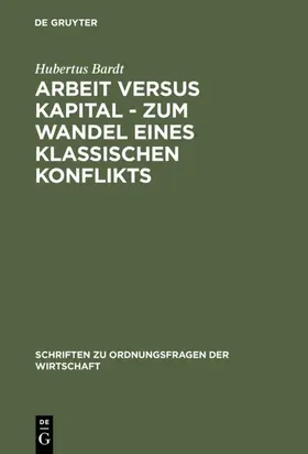 Bardt |  Arbeit versus Kapital - Zum Wandel eines klassischen Konflikts | Buch |  Sack Fachmedien