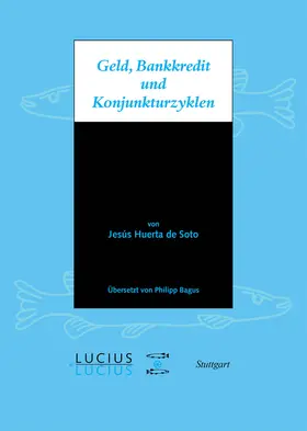 Huerta de Soto |  Geld, Bankkredit und Konjunkturzyklen | Buch |  Sack Fachmedien