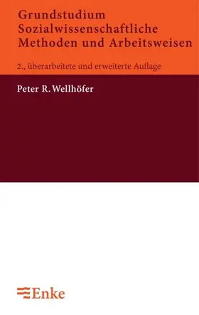 Wellhöfer |  Grundstudium Sozialwissenschaftliche Methoden und Arbeitsweisen | Buch |  Sack Fachmedien