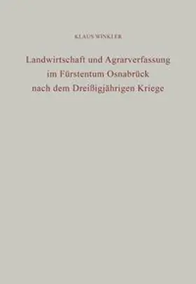 Winkler |  Landwirtschaft und Agrarverfassung im Fürstentum Osnabrück nach dem Dreißigjährigen Kriege | Buch |  Sack Fachmedien