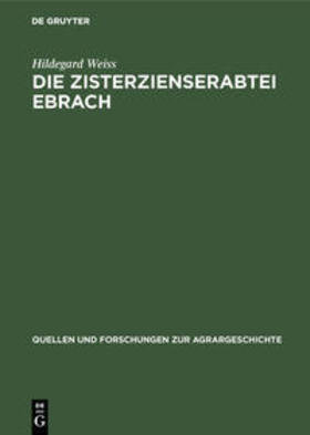 Weiss |  Die Zisterzienserabtei Ebrach | Buch |  Sack Fachmedien