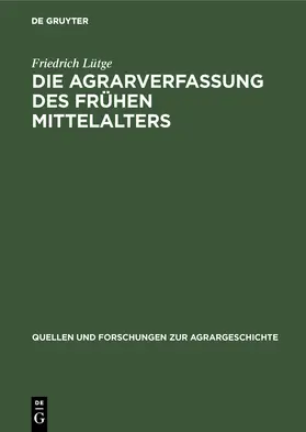 Lütge | Die Agrarverfassung des frühen Mittelalters | Buch | 978-3-8282-5065-9 | www.sack.de