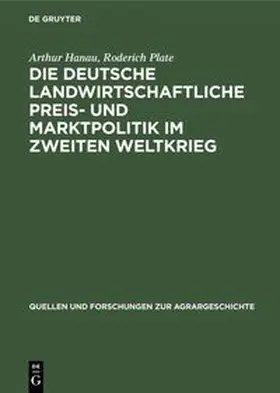 Plate / Hanau |  Die deutsche landwirtschaftliche Preis- und Marktpolitik im Zweiten Weltkrieg | Buch |  Sack Fachmedien