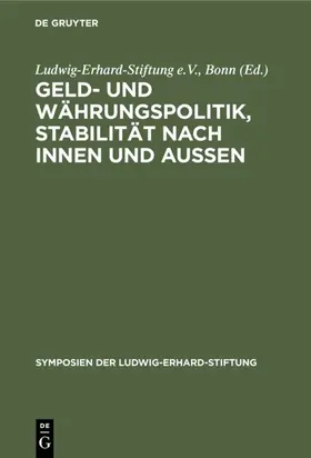 Ludwig-Erhard-Stiftung e.V., Bonn |  Geld- und Währungspolitik, Stabilität nach innen und aussen | Buch |  Sack Fachmedien