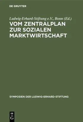 Ludwig-Erhard-Stiftung e.V., Bonn |  Vom Zentralplan zur Sozialen Marktwirtschaft | Buch |  Sack Fachmedien