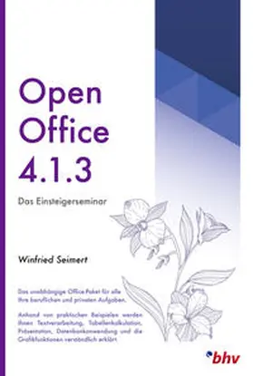 Seimert |  OpenOffice 4.1.3 - Das Einsteigerseminar | Buch |  Sack Fachmedien