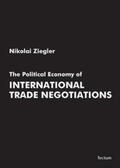 Ziegler |  The Political Economy of International Trade Negotiations | Buch |  Sack Fachmedien