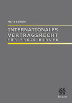 Bairlein |  Internationales Vertragsrecht für Freie Berufe | Buch |  Sack Fachmedien