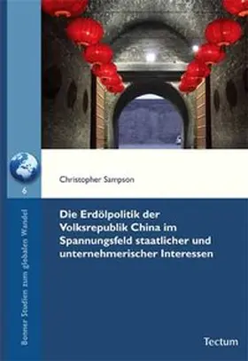 Sampson |  Die Erdölpolitik der Volksrepublik China im Spannungsfeld staatlicher und unternehmerischer Interessen | Buch |  Sack Fachmedien